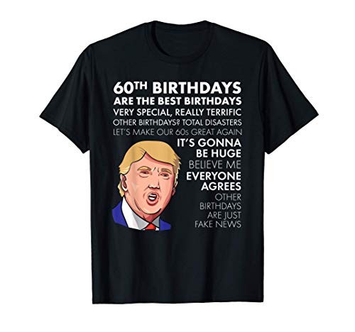 60th Birthday Gift T-shirt Funny Trump Quote Shirt For Men T-Shirt