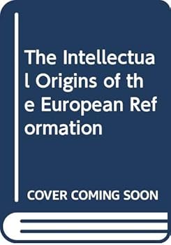 The Intellectual Origins of the European Reformation