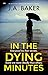 In The Dying Minutes: an absolutely gripping psychological thriller