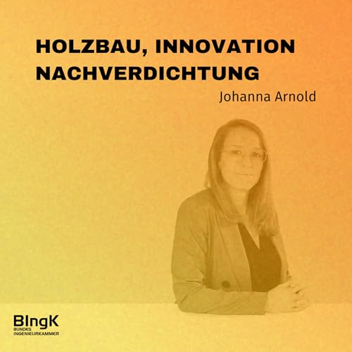 #70 Innovation im Holzbau - Wie nachhaltiger Holzbau die Baubranche ver&auml;ndert feat. Johanna Arnold