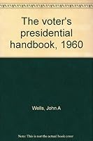 The voter's presidential handbook, 1960 B0006AWJAS Book Cover