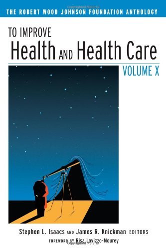 To Improve Health and Health Care Volume X: The Robert Wood Johnson Foundation Anthology (Public Health/Robert Wood Johnson Foundation Anthology Book 20) To Improve Health and Health Care Volume X: The Robert Wood Johnson Foundation Anthology (Public Health/Robert Wood Johnson Foundation Anthology Book 20)