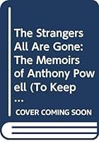 The Strangers All Are Gone: The Memoirs of Anthony Powell (Powell, Anthony, to Keep the Ball Rolling (New York, N.Y.), V. 4.) 0434599417 Book Cover