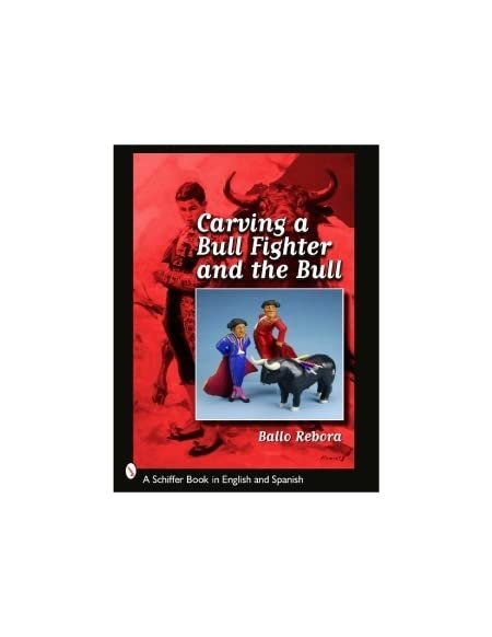 Schiffer Publishing Carving a Bull Fighter & the Bull