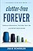 Clutter-Free Forever: Embrace Minimalism, Declutter Your Life and Never Iron Again (Nourish Your Soul)