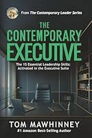 The Contemporary Executive: The 15 Essential Leadership Skills Activated in the Executive Suite (The Contemporary Leader Series) 1953183913 Book Cover