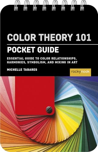 Color Theory 101: Pocket Guide: Essential Guide to Color Relationships, Symbolism, and Mixing for Artists (The Pocket Guide Series for Artists)