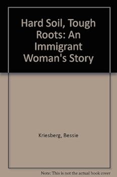 Hardcover Hard Soil, Tough Roots: An Immigrant Woman's Story Book