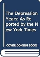 The Depression Years: As Reported by the New York Times 0405095465 Book Cover