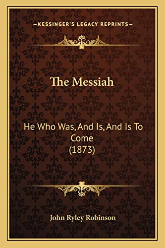 The Messiah: He Who Was, And Is, And Is To Come (1873)