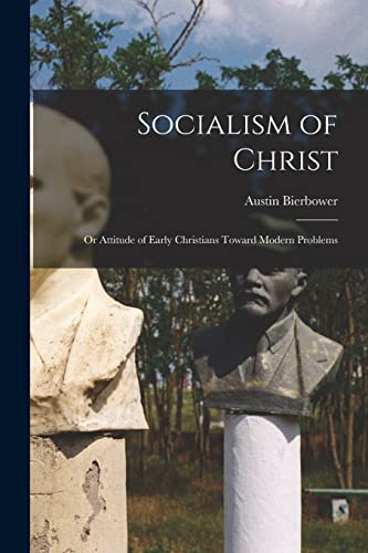 Socialism of Christ: Or Attitude of Early Christians Toward Modern Problems