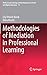 Methodologies of Mediation in Professional Learning (Professional Learning and Development in Schools and Higher Education)