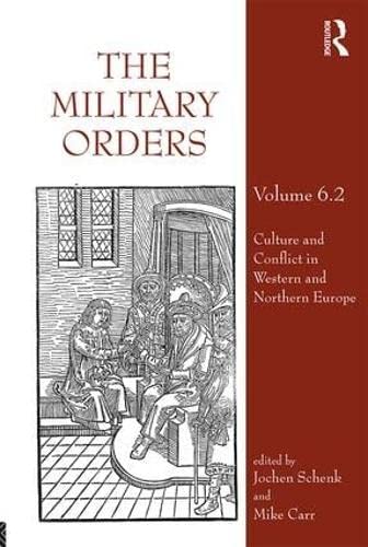 The Military Orders Volume VI (Part 2): Culture and Conflict in Western and Northern Europe