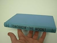 Tomorrow the Moon ! The Exciting Evolution of Man's Space technology -- Missiles, Satellites, Jets, Rockets B000LC076E Book Cover