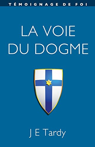 La voie du Dogme: Témoignage de foi (French Edition)