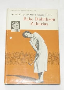 Hardcover Babe Didrikson Zaharias, striving to be champion (Britannica bookshelf) Book