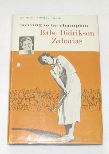 Babe Didrikson Zaharias, striving to be champio... B0007ERNIQ Book Cover