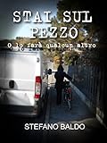  STAI SUL PEZZO: O lo farà qualcun altro (Italian Edition)