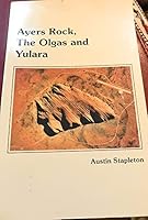 Ayers Rock, the Olgas and Yulara 0858641194 Book Cover