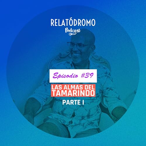 Episodio 39: Las almas del tamarindo (Parte 1)