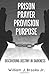 Prison Prayer Provision Purpose: Discovering Destiny in Darkness
