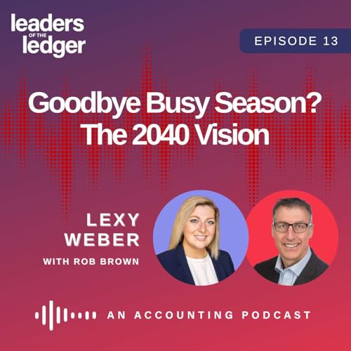 The Future of Accounting Leadership: Next-Gen Perspectives | Lexy Weber on Leaders of the Ledger