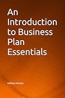 An Introduction to Business Plan Essentials B0D8SBL9VL Book Cover