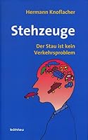 Stehzeuge: Der Stau Ist Kein Verkehrsproblem. (German Edition) 3205783980 Book Cover