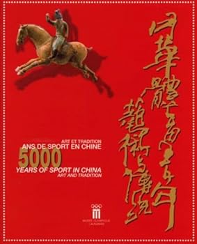 Paperback 5 000 and de sport en Chine, art et tradition. 5 000 Years of Sport in China, Art and Tradition : Exposition du 17 juin au 7 octobre 1999 [French] Book