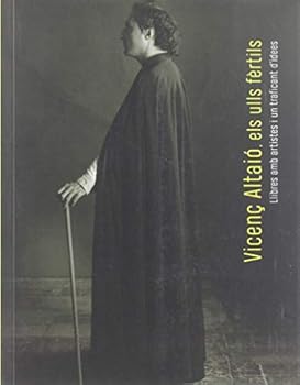 Paperback Vicenç Altaió, els ulls fèrtils: Llibres amb artistes i un traficant d'idees Book