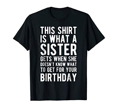 Birthday Gift for Brother from Sister T Shirt