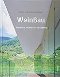 WeinBau: Wein und Architektur in Südtirol