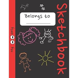 Kid Only Sketch Book – large 120 Pages Blank Drawing Pad: Sketch Book for Kids | Paper Drawing and Write Journal | Great…