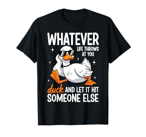 Whatevers Life Throws at You Duck Let It Hit Someone