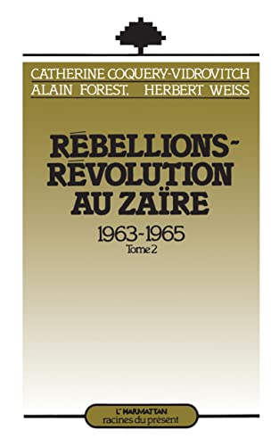 L'HARMATTAN - Rébellions-Révolution au Zaïre (1963-1965), tome 2