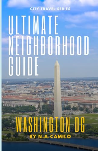 Ultimate Neighborhood Guide: Washington, D.C.
