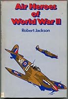 Air Heroes of World War II: Fourteen Stories of Heroism in the Air 031201516X Book Cover