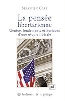 La pensée libertarienne: Genèse, fondements et horizons d'une utopie libérale 2130573592 Book Cover