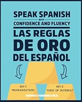 SPEAK SPANISH WITH CONFIDENCE AND FLUENCY: LAS REGLAS DE ORO DEL ESPAÑOL 9769641367 Book Cover