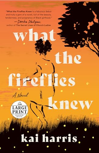 What the Fireflies Knew: A Novel (Random House Large Print)