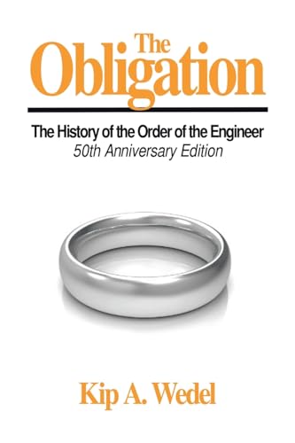 The Obligation:: A History of the Order of the Engineer, 50Th Anniversary Edition