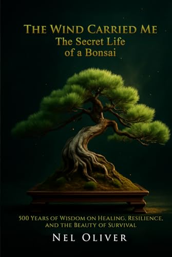 The Wind Carried Me: The Secret Life of a Bonsai