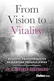 From Vision to Vitality: Building Transformative Healthcare Organizations
