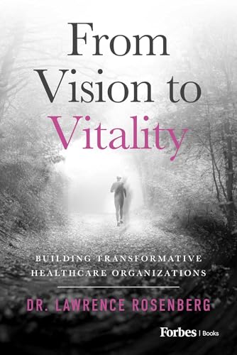 From Vision to Vitality: Building Transformative Healthcare Organ...