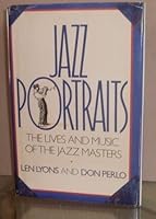 Jazz Portraits: The Lives and Music of the Jazz Masters 0688100023 Book Cover