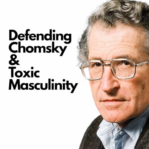 Episode 682: Noam Chomsky and an Emasculated Left?