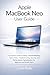 Apple MacBook Neo User Guide: A Complete Guide to Setup, macOS Mastery, Tips & Tricks, Troubleshooting, Security, and Performance Optimization for Beginners and Power Users (English Edition)