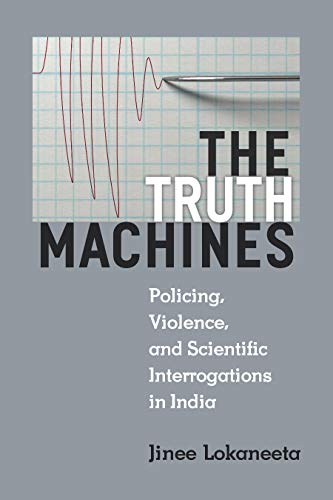  The Truth Machines: Policing, Violence, and Scientific Interrogations in India (Law, Meaning, And Vi PDF Ebook En Ligne