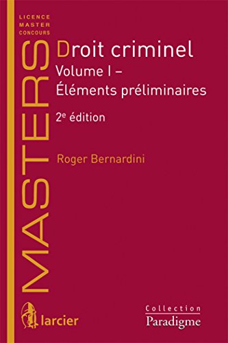 Télécharger Droit criminel 1: Volume I: Eléments préliminaires PDF