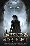 Darkness and Blight: A Gritty Dark Fantasy of Myth and Madness